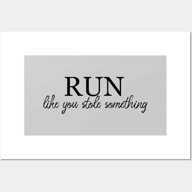 Run like you stole something Wall Art by alexagagov@gmail.com